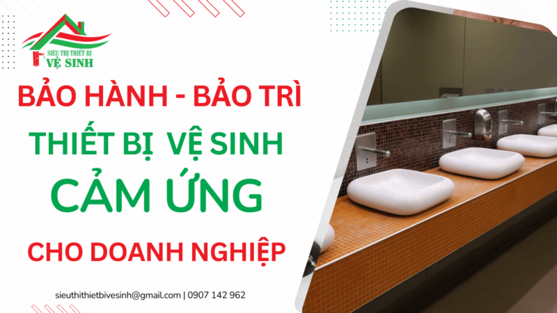 Bảo Hành - Bảo Trì Thiết Bị Vệ Sinh Doanh Nghiệp
