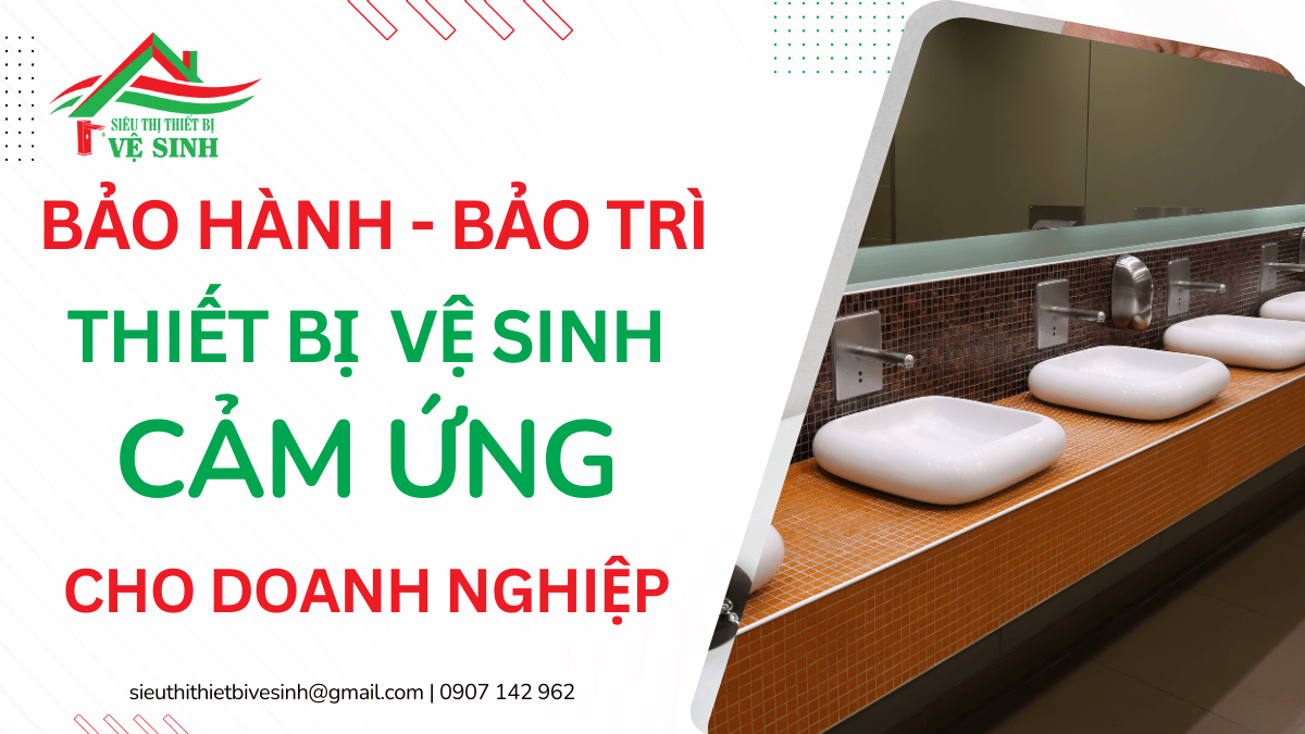 Bảo Hành - Bảo Trì Thiết Bị Vệ Sinh Doanh Nghiệp